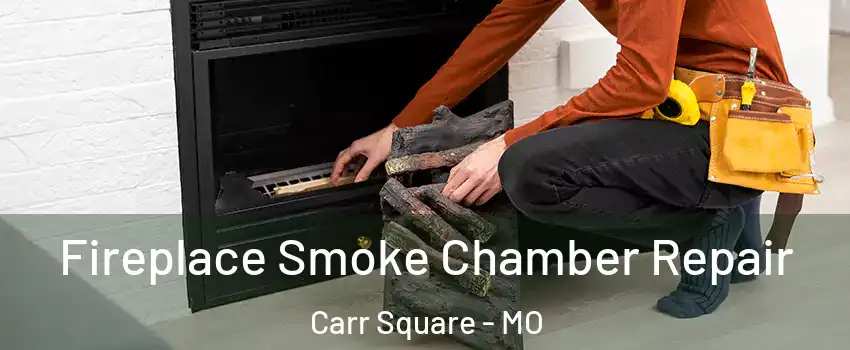 Fireplace Smoke Chamber Repair Carr Square - MO