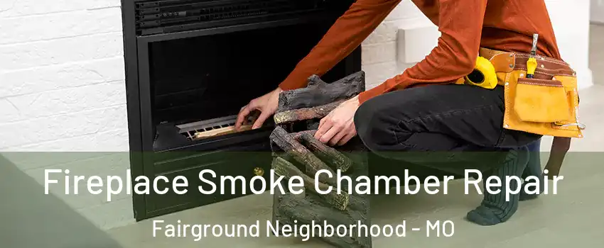 Fireplace Smoke Chamber Repair Fairground Neighborhood - MO