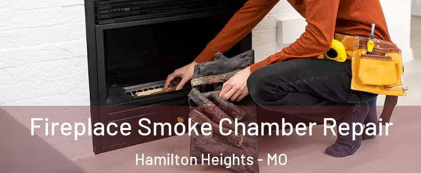 Fireplace Smoke Chamber Repair Hamilton Heights - MO