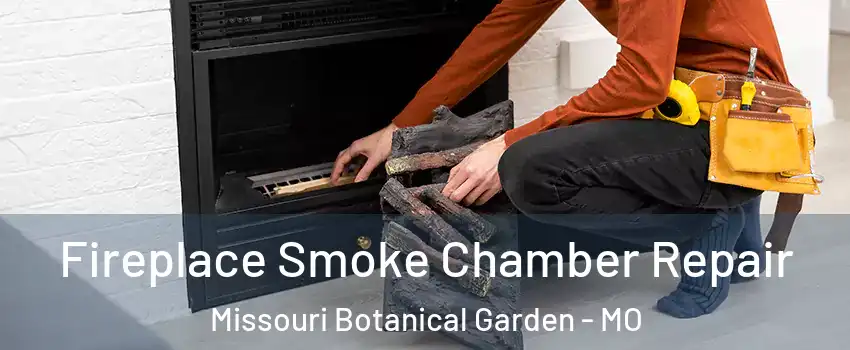 Fireplace Smoke Chamber Repair Missouri Botanical Garden - MO