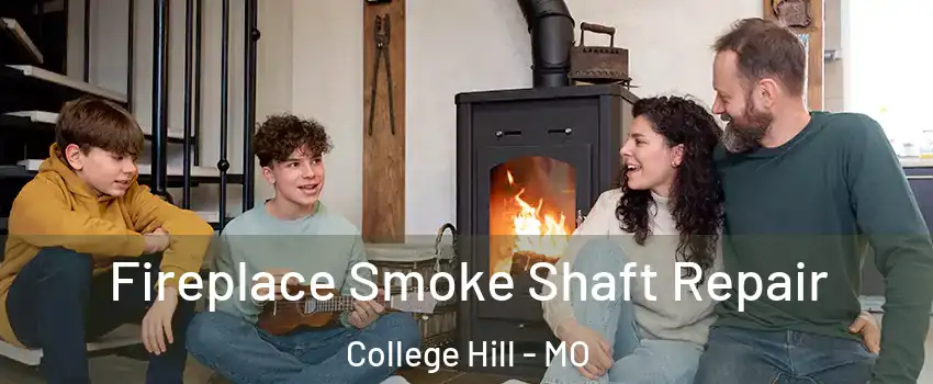 Fireplace Smoke Shaft Repair College Hill - MO