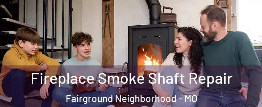 Fireplace Smoke Shaft Repair Fairground Neighborhood - MO
