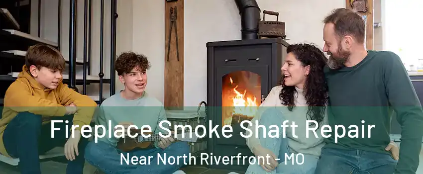 Fireplace Smoke Shaft Repair Near North Riverfront - MO