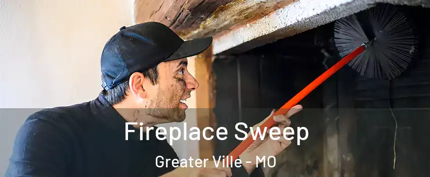 Fireplace Sweep Greater Ville - MO