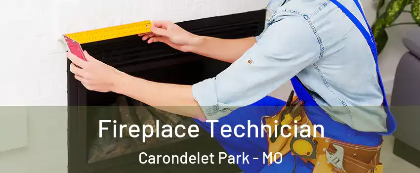 Fireplace Technician Carondelet Park - MO