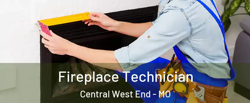 Fireplace Technician Central West End - MO