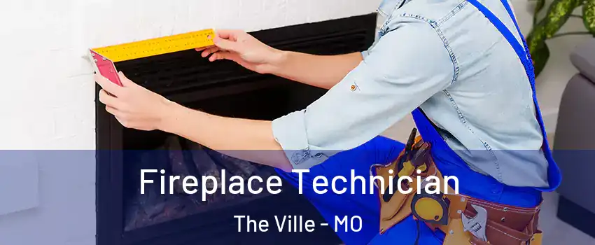 Fireplace Technician The Ville - MO