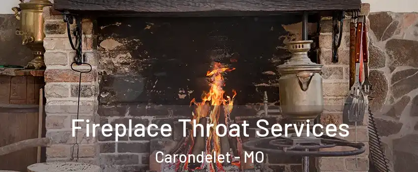 Fireplace Throat Services Carondelet - MO