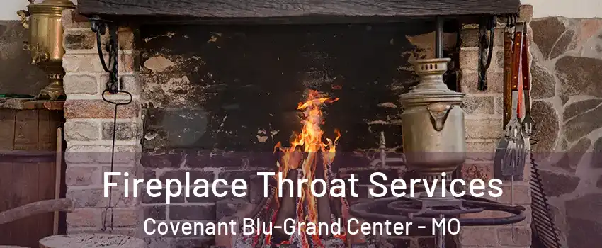 Fireplace Throat Services Covenant Blu-Grand Center - MO