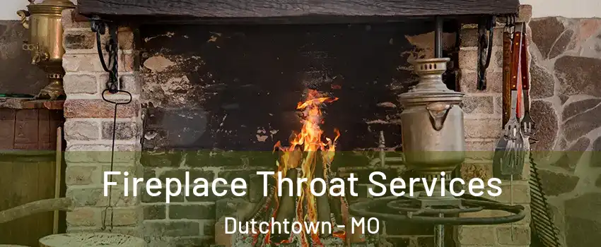 Fireplace Throat Services Dutchtown - MO