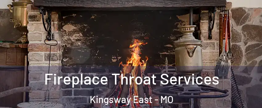 Fireplace Throat Services Kingsway East - MO
