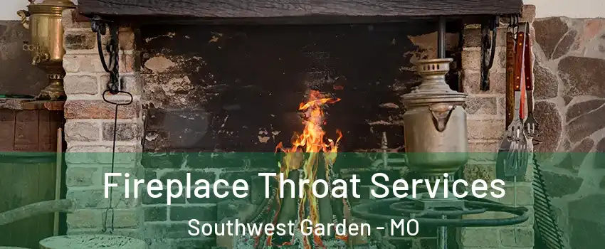 Fireplace Throat Services Southwest Garden - MO