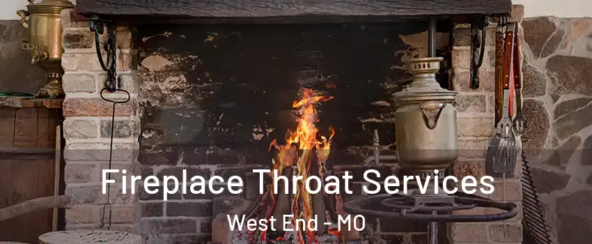Fireplace Throat Services West End - MO