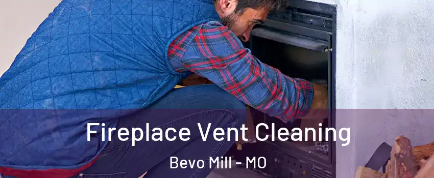 Fireplace Vent Cleaning Bevo Mill - MO
