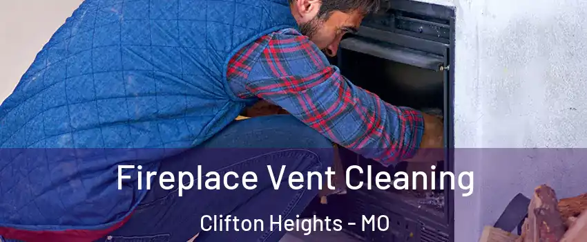 Fireplace Vent Cleaning Clifton Heights - MO