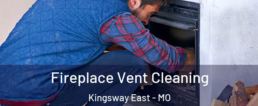 Fireplace Vent Cleaning Kingsway East - MO
