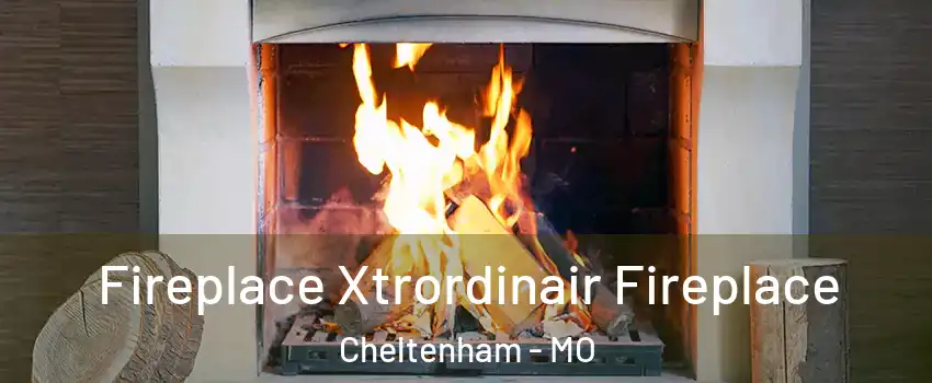 Fireplace Xtrordinair Fireplace Cheltenham - MO