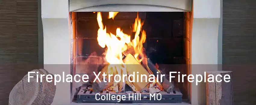 Fireplace Xtrordinair Fireplace College Hill - MO
