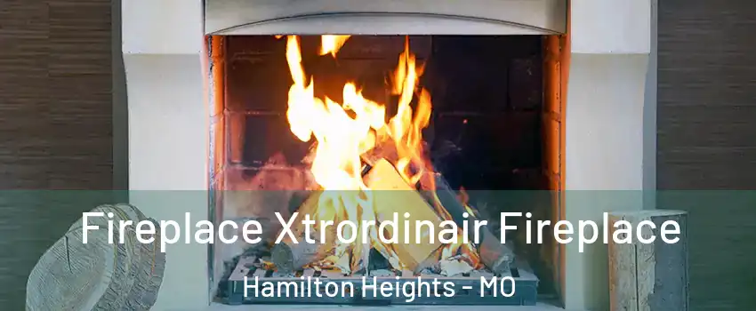 Fireplace Xtrordinair Fireplace Hamilton Heights - MO