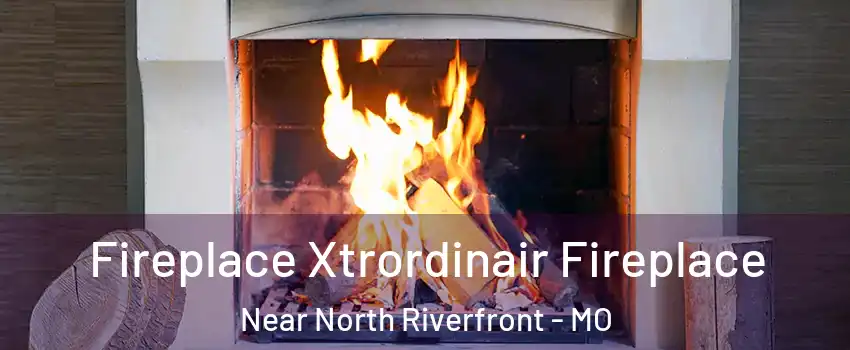 Fireplace Xtrordinair Fireplace Near North Riverfront - MO