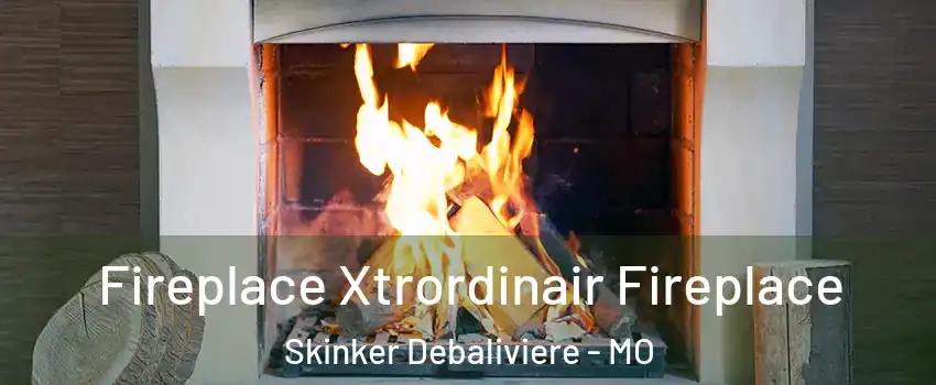 Fireplace Xtrordinair Fireplace Skinker Debaliviere - MO