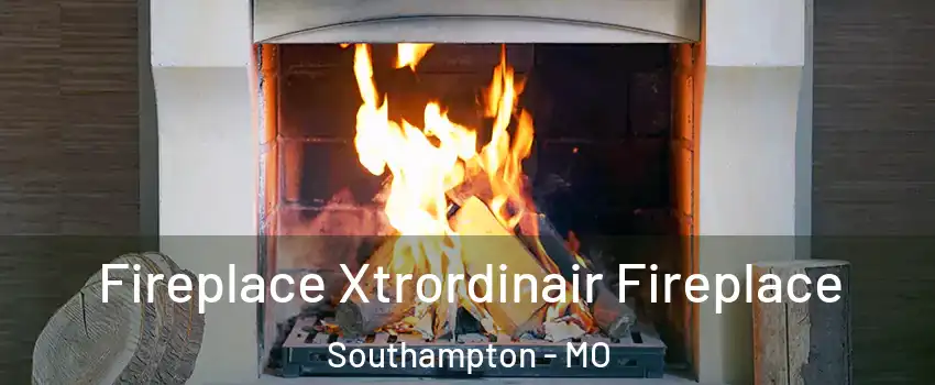 Fireplace Xtrordinair Fireplace Southampton - MO