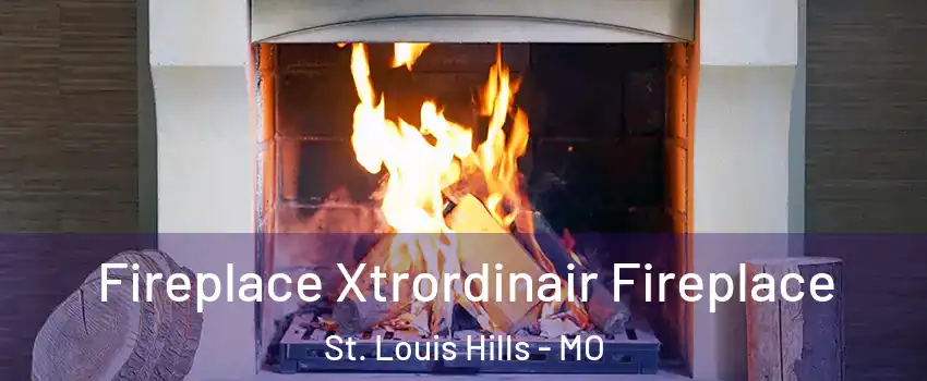 Fireplace Xtrordinair Fireplace St. Louis Hills - MO