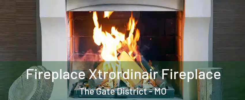 Fireplace Xtrordinair Fireplace The Gate District - MO