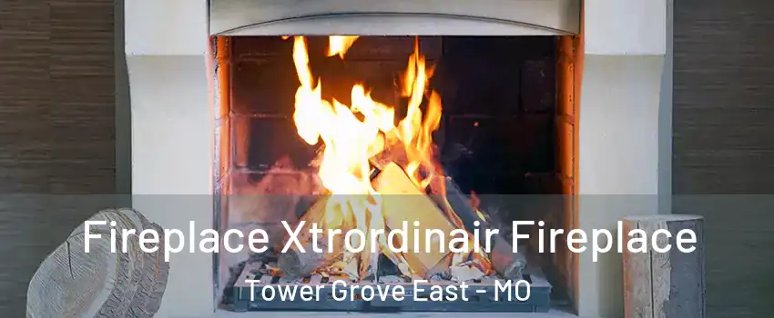Fireplace Xtrordinair Fireplace Tower Grove East - MO