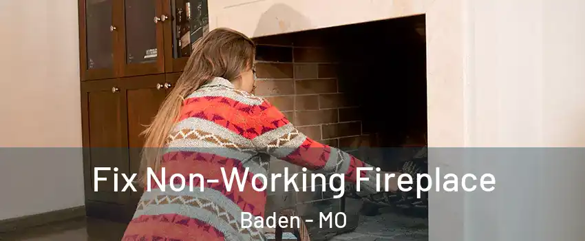 Fix Non-Working Fireplace Baden - MO