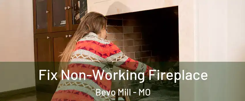 Fix Non-Working Fireplace Bevo Mill - MO