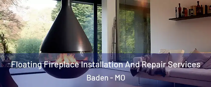 Floating Fireplace Installation And Repair Services Baden - MO