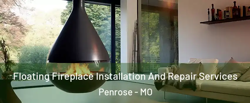 Floating Fireplace Installation And Repair Services Penrose - MO