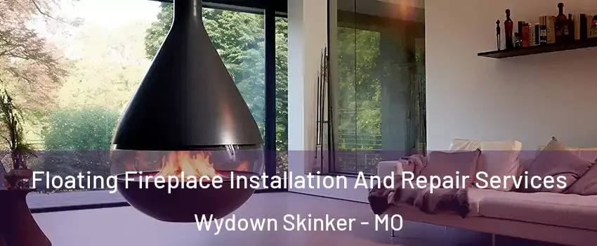 Floating Fireplace Installation And Repair Services Wydown Skinker - MO