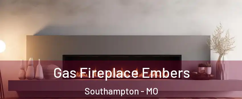 Gas Fireplace Embers Southampton - MO