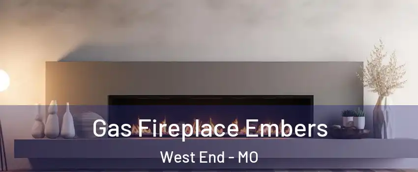 Gas Fireplace Embers West End - MO