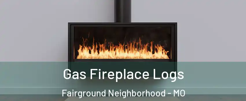Gas Fireplace Logs Fairground Neighborhood - MO