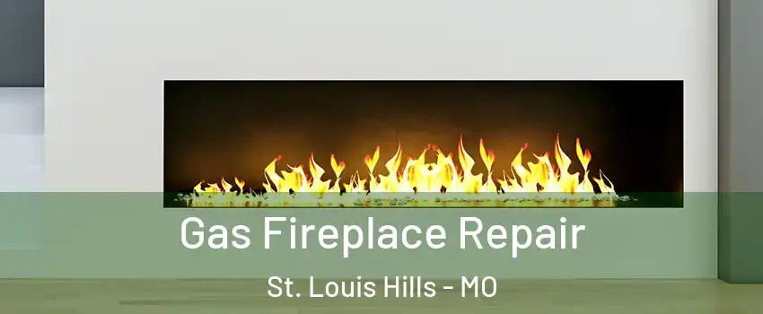 Gas Fireplace Repair St. Louis Hills - MO