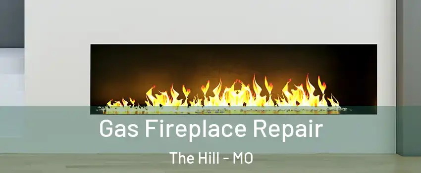 Gas Fireplace Repair The Hill - MO