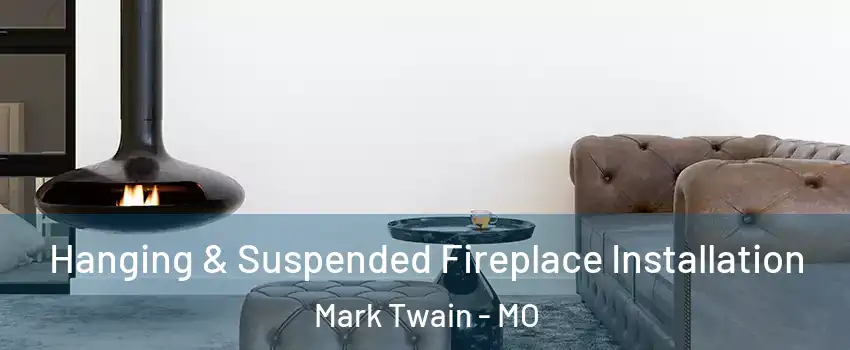 Hanging & Suspended Fireplace Installation Mark Twain - MO