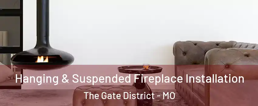 Hanging & Suspended Fireplace Installation The Gate District - MO
