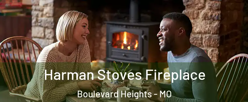 Harman Stoves Fireplace Boulevard Heights - MO