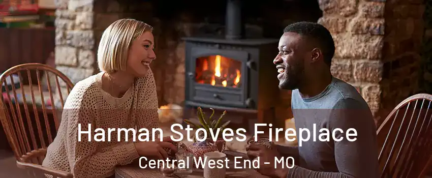 Harman Stoves Fireplace Central West End - MO