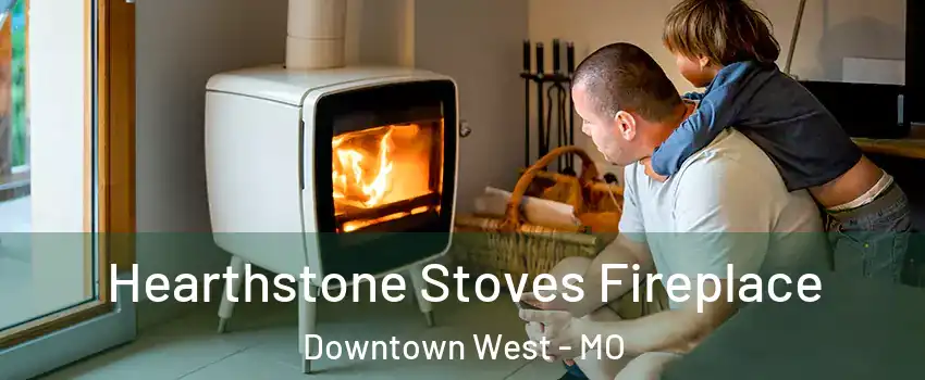 Hearthstone Stoves Fireplace Downtown West - MO