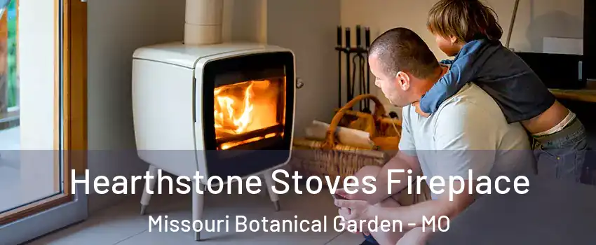 Hearthstone Stoves Fireplace Missouri Botanical Garden - MO