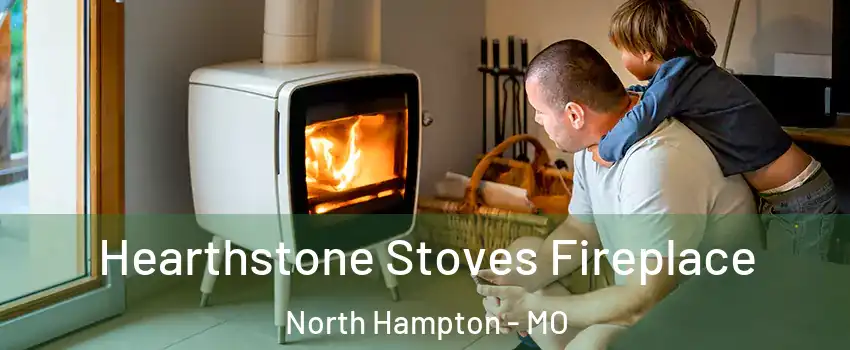 Hearthstone Stoves Fireplace North Hampton - MO
