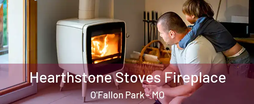 Hearthstone Stoves Fireplace O'Fallon Park - MO