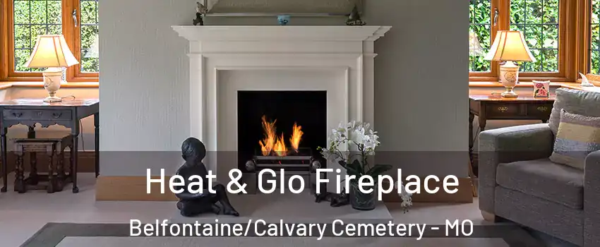 Heat & Glo Fireplace Belfontaine/Calvary Cemetery - MO