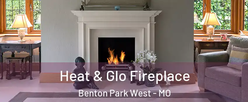 Heat & Glo Fireplace Benton Park West - MO