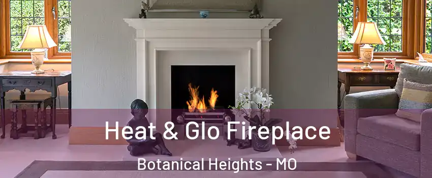 Heat & Glo Fireplace Botanical Heights - MO